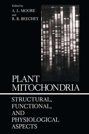 Plant Mitochondria: Structural, Functional, and Physiological Aspects de A. Moore