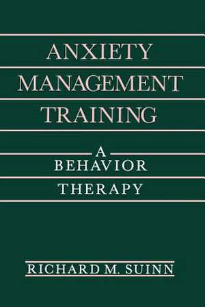 Anxiety Management Training: A Behavior Therapy de Richard M. Suinn
