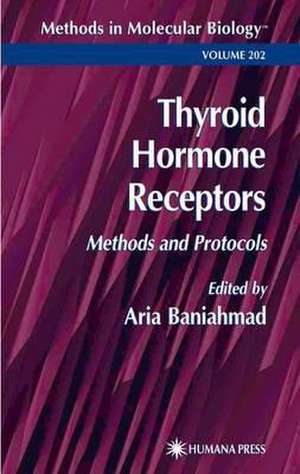 Thyroid Hormone Receptors: Methods and Protocols de Aria Baniahmad