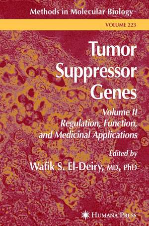 Tumor Suppressor Genes: Volume 2: Regulation, Function, and Medicinal Applications de Wafik S. El-Deiry