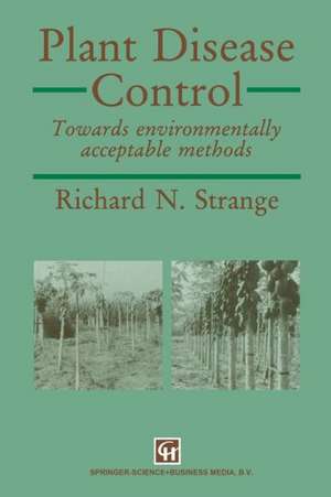 Plant Disease Control: Towards environmentally acceptable methods de Richard N Strange