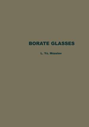 Borate Glasses: Thermochemical Processes in Glass Formation, Crystallo-optics, Technology, Physicochemical Properties, and Structure of Glasses with the Composition B2O3-Li2O-MeO de L. Ya Mazelev