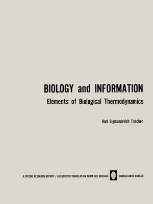 Biology and Information: Elements of Biological Thermodynamics de K. Trincher