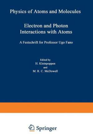 Electron and Photon Interactions with Atoms: Festschrift for Professor Ugo Fano de Hans Kleinpoppen