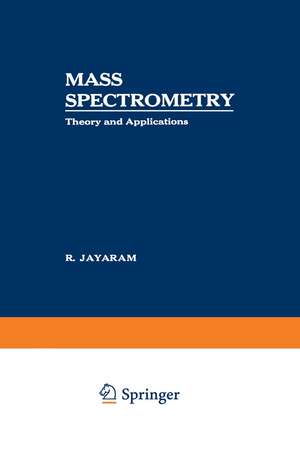 Mass Spectrometry: Theory and Applications de R. Jayaram