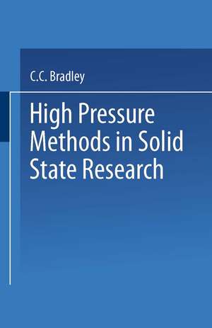 High Pressure Methods in Solid State Research de C. C. Bradley