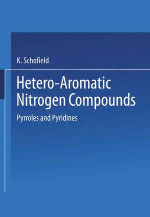 Hetero-Aromatic Nitrogen Compounds: Pyrroles and Pyridines de K. Schofield