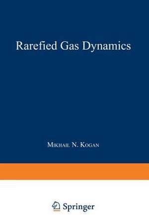 Rarefied Gas Dynamics de Maurice N. Kogan