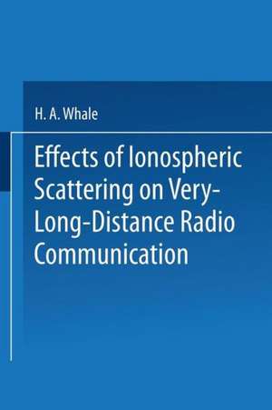 Effects of Ionospheric Scattering on Very-Long-Distance Radio Communication de H.A. Whale