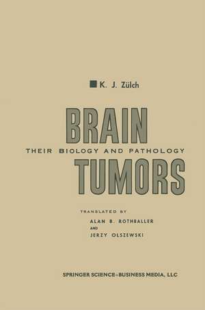 Brain Tumors: Their Biology and Pathology de Klaus Joachim Zülch