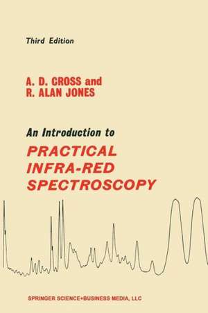 An Introduction to Practical Infra-red Spectroscopy de A. D. Cross