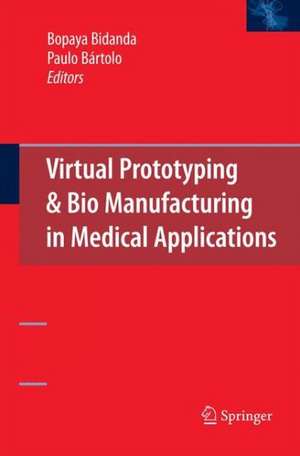 Virtual Prototyping & Bio Manufacturing in Medical Applications de Bopaya Bidanda