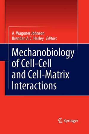 Mechanobiology of Cell-Cell and Cell-Matrix Interactions de A. Wagoner Johnson