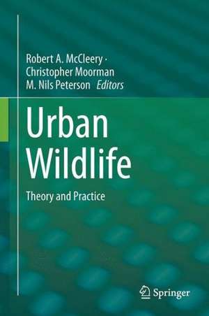 Urban Wildlife Conservation: Theory and Practice de Robert A. McCleery