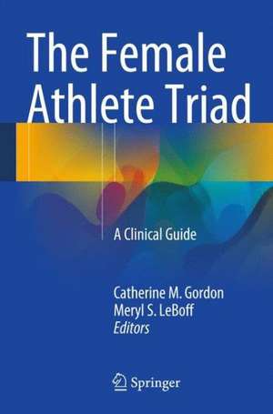 The Female Athlete Triad: A Clinical Guide de Catherine M. Gordon