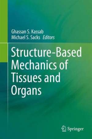 Structure-Based Mechanics of Tissues and Organs de Ghassan S. Kassab