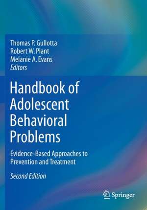 Handbook of Adolescent Behavioral Problems: Evidence-Based Approaches to Prevention and Treatment de Thomas P. Gullotta