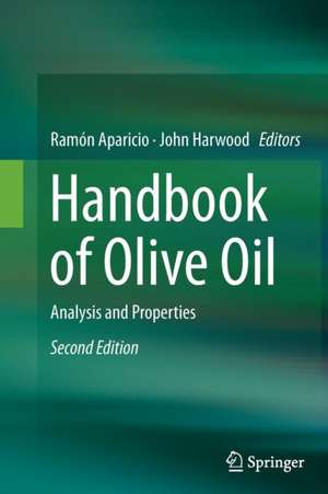 Handbook of Olive Oil: Analysis and Properties de Ramón Aparicio