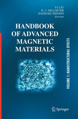 Handbook of Advanced Magnetic Materials: Vol 1. Nanostructural Effects. Vol 2. Characterization and Simulation. Vol 3. Fabrication and Processing. Vol 4. Properties and Applications de Yi Liu