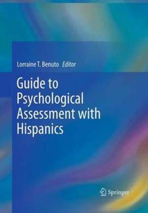 Guide to Psychological Assessment with Hispanics de Lorraine T. Benuto