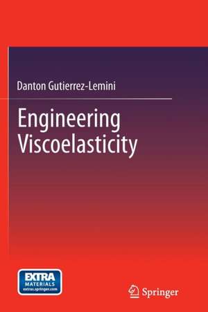 Engineering Viscoelasticity de Danton Gutierrez-Lemini