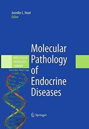 Molecular Pathology of Endocrine Diseases de Jennifer L. Hunt