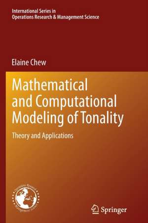 Mathematical and Computational Modeling of Tonality: Theory and Applications de Elaine Chew