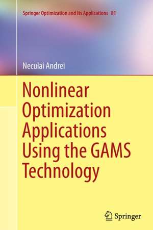 Nonlinear Optimization Applications Using the GAMS Technology de Neculai Andrei