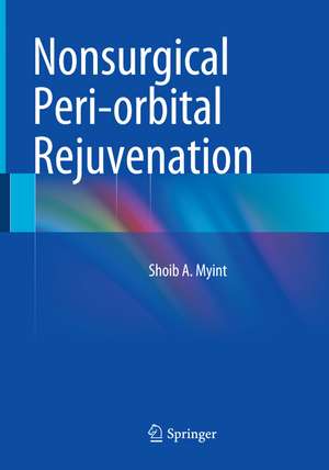 Nonsurgical Peri-orbital Rejuvenation de Shoib A. Myint