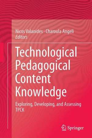 Technological Pedagogical Content Knowledge: Exploring, Developing, and Assessing TPCK de Charoula Angeli