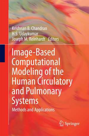 Image-Based Computational Modeling of the Human Circulatory and Pulmonary Systems: Methods and Applications de Krishnan B. Chandran