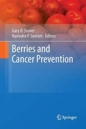 Berries and Cancer Prevention de Gary D. Stoner