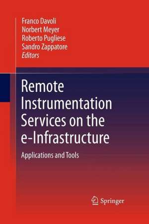 Remote Instrumentation Services on the e-Infrastructure: Applications and Tools de Franco Davoli