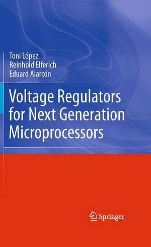 Voltage Regulators for Next Generation Microprocessors de Toni López