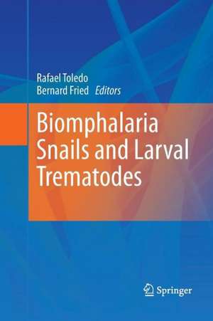 Biomphalaria Snails and Larval Trematodes de Rafael Toledo