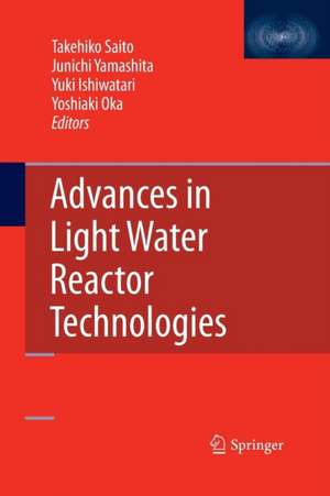 Advances in Light Water Reactor Technologies de Takehiko Saito