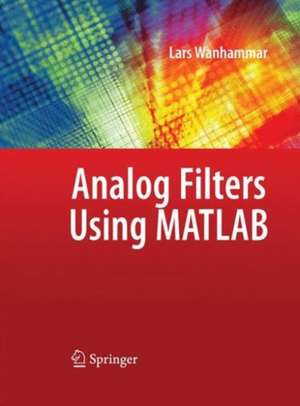 Analog Filters using MATLAB de Lars Wanhammar