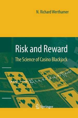 Risk and Reward: The Science of Casino Blackjack de N. Richard Werthamer