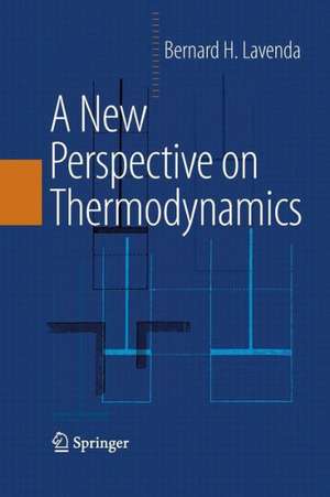 A New Perspective on Thermodynamics de Bernard H. Lavenda