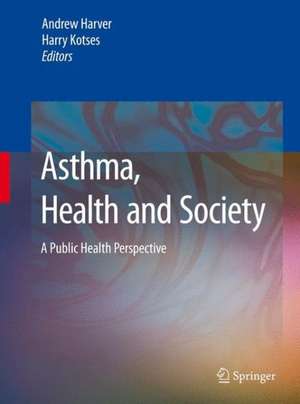 Asthma, Health and Society: A Public Health Perspective de Andrew Harver