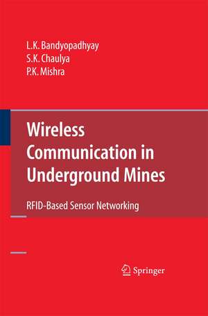 Wireless Communication in Underground Mines: RFID-based Sensor Networking de L. K. Bandyopadhyay