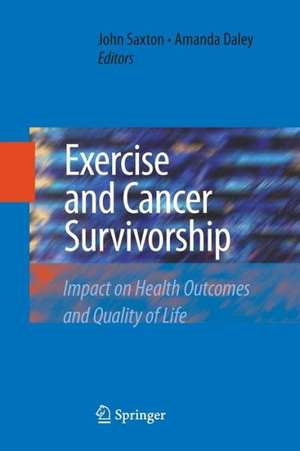 Exercise and Cancer Survivorship: Impact on Health Outcomes and Quality of Life de John Saxton