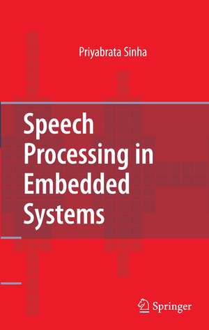 Speech Processing in Embedded Systems de Priyabrata Sinha