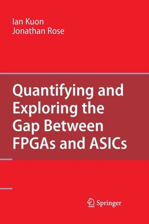 Quantifying and Exploring the Gap Between FPGAs and ASICs de Ian Kuon