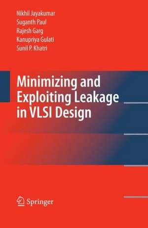 Minimizing and Exploiting Leakage in VLSI Design de Nikhil Jayakumar