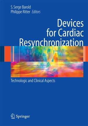 Devices for Cardiac Resynchronization:: Technologic and Clinical Aspects de S. Serge Barold