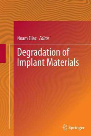 Degradation of Implant Materials de Noam Eliaz