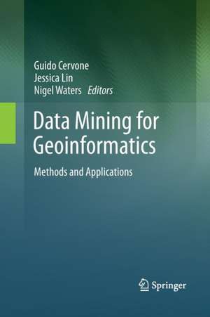 Data Mining for Geoinformatics: Methods and Applications de Guido Cervone