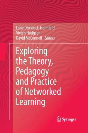 Exploring the Theory, Pedagogy and Practice of Networked Learning de Lone Dirckinck-Holmfeld