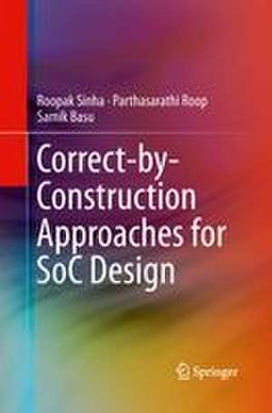 Correct-by-Construction Approaches for SoC Design de Roopak Sinha